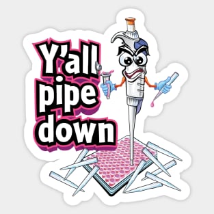 PCR Pipette Funny Cute Science Cartoon - Y'all pipe down Sticker